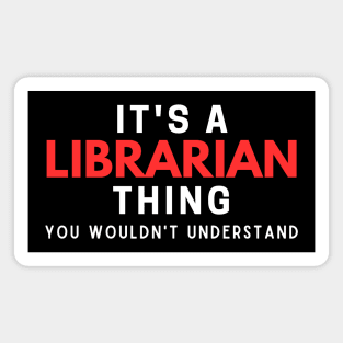 It's A Librarian Thing You Wouldn't Understand Magnet